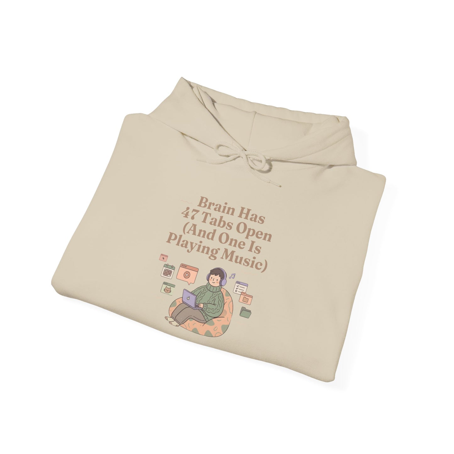 Emotional Support Hoodie: 'Brain Has 47 Tabs Open (And One Is Playing Music)' ADHD Art