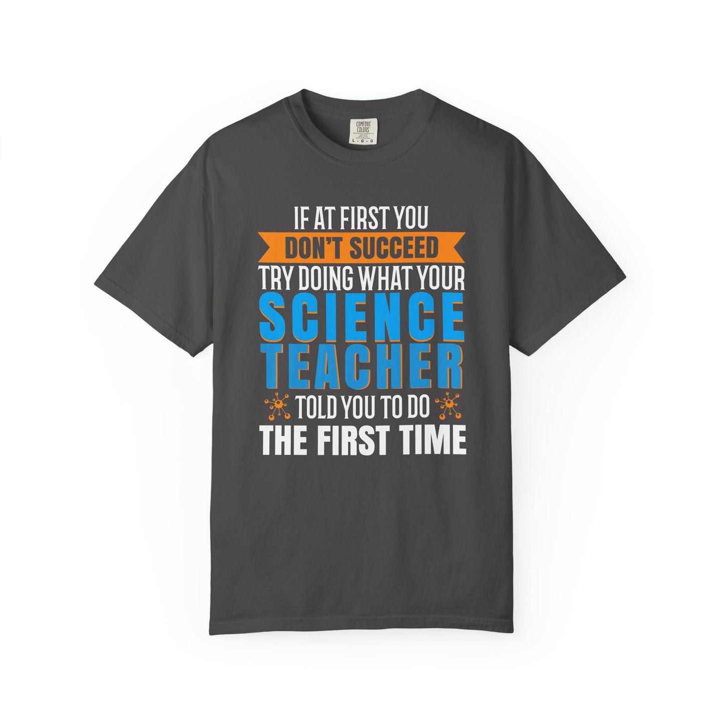 Science Success Tee: Heed Your Teacher’s Advice