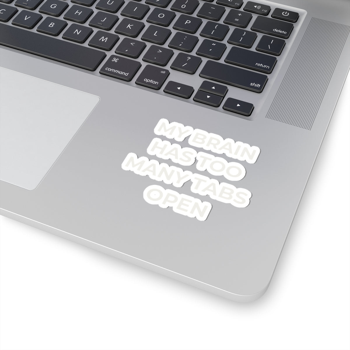 Kiss-Cut Sticker — “My Brain Has Too Many Tabs Open” Laptop Decal