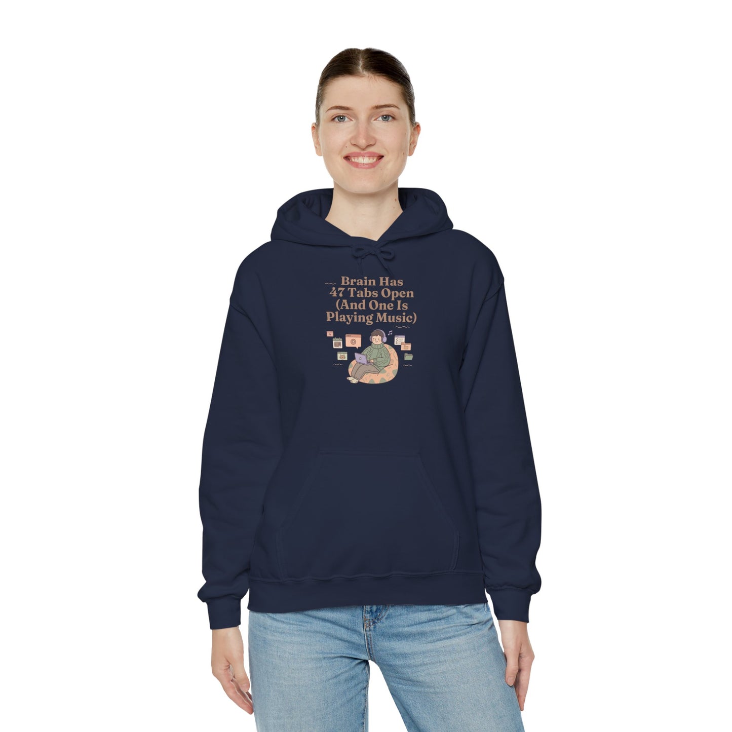 Emotional Support Hoodie: 'Brain Has 47 Tabs Open (And One Is Playing Music)' ADHD Art