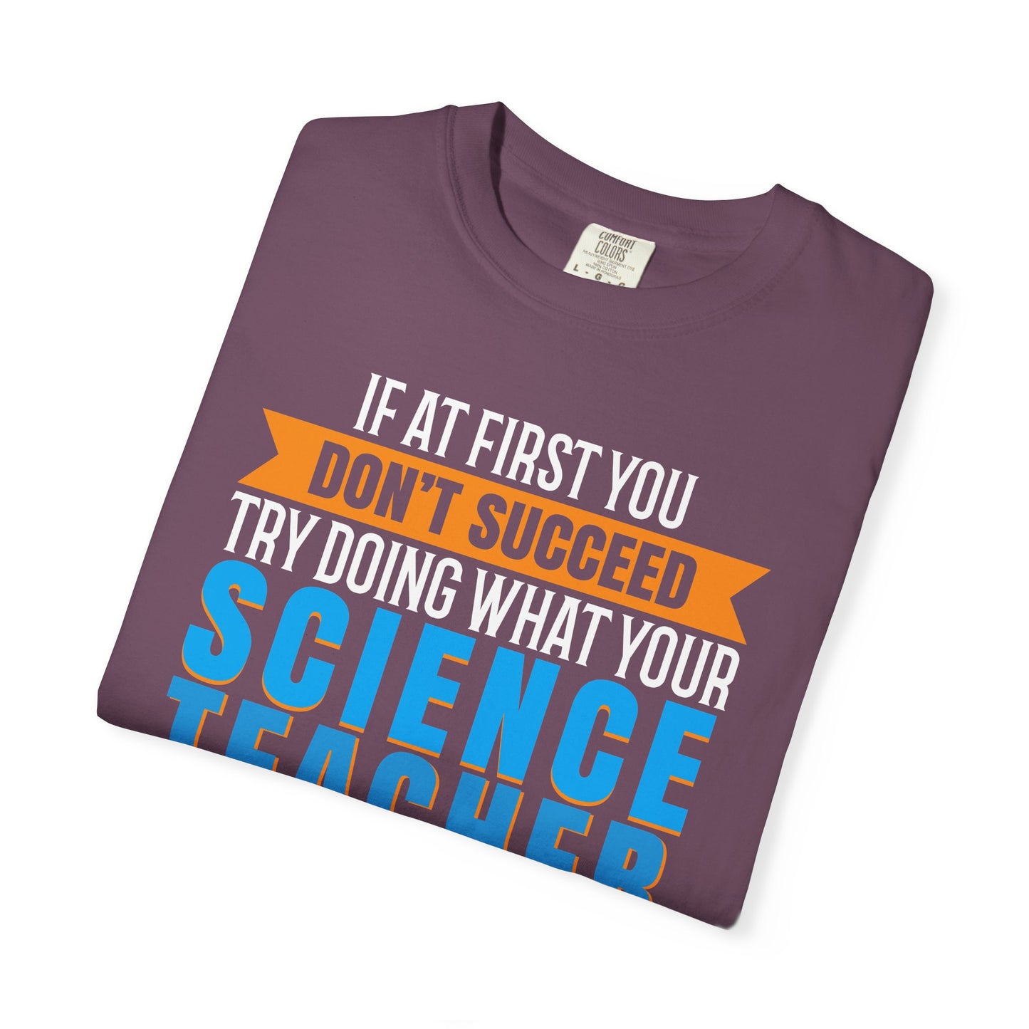 Science Success Tee: Heed Your Teacher’s Advice
