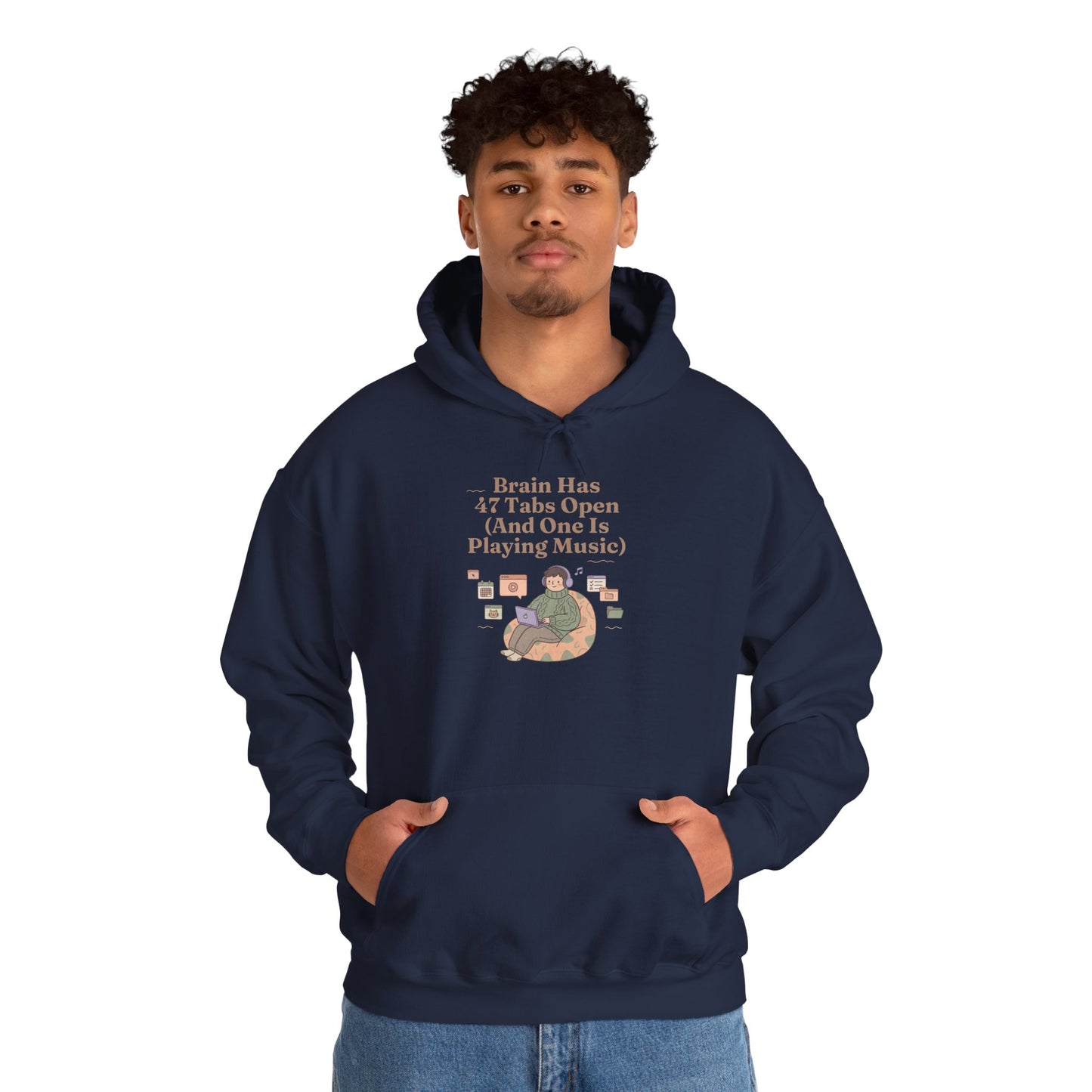 Emotional Support Hoodie: 'Brain Has 47 Tabs Open (And One Is Playing Music)' ADHD Art