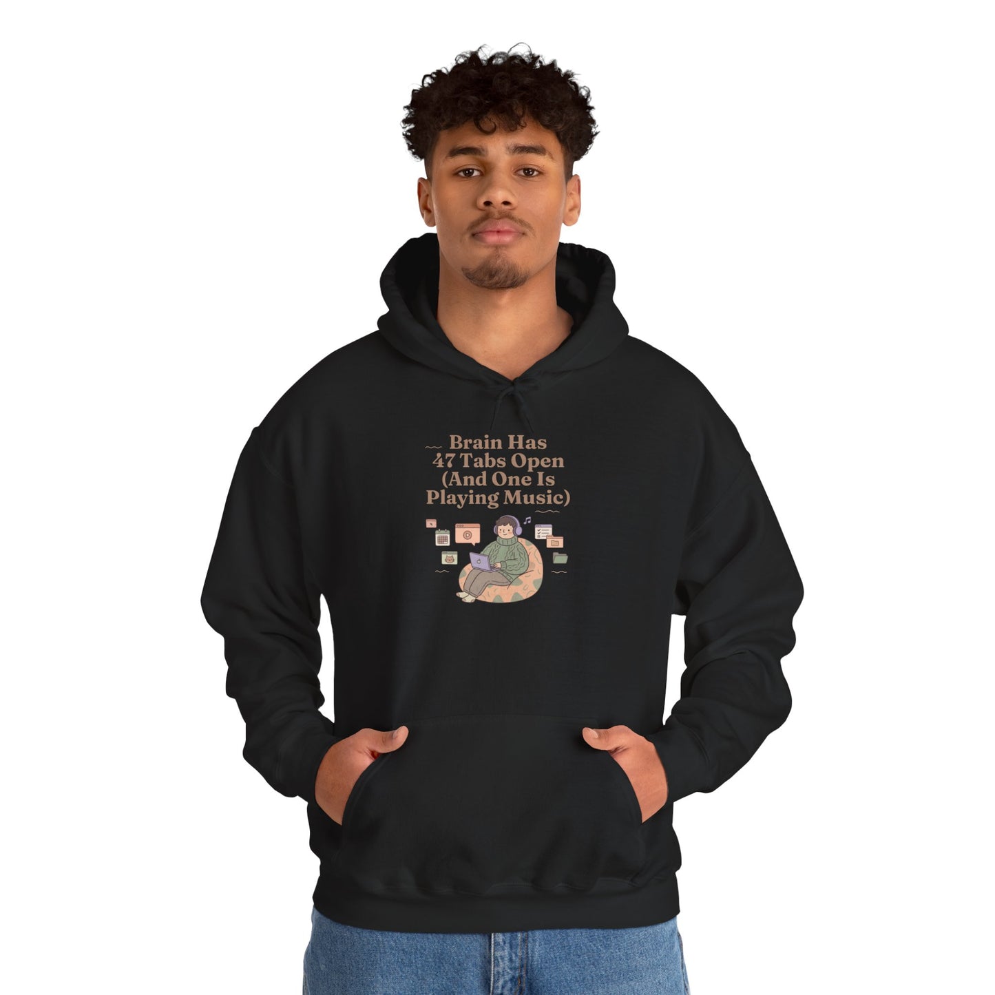 Emotional Support Hoodie: 'Brain Has 47 Tabs Open (And One Is Playing Music)' ADHD Art