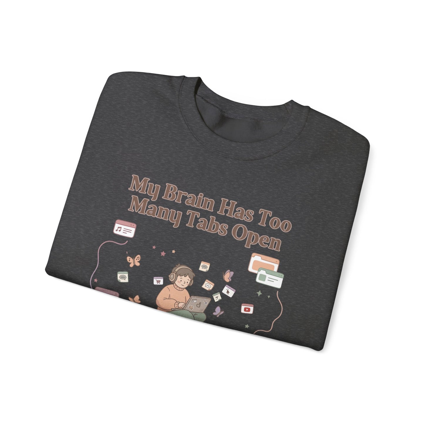 Emotional Support Mental Browser History: The 'Too Many Tabs Open' ADHD Sweatshirt