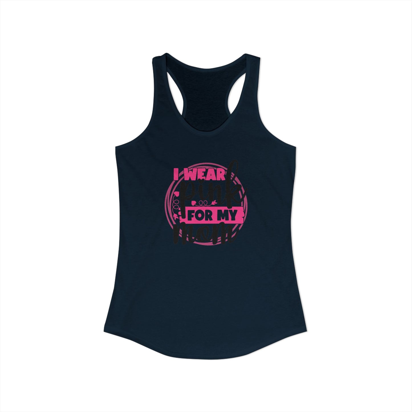 I Wear Pink for My Mom – Women’s Breast Cancer Awareness Racerback Tank