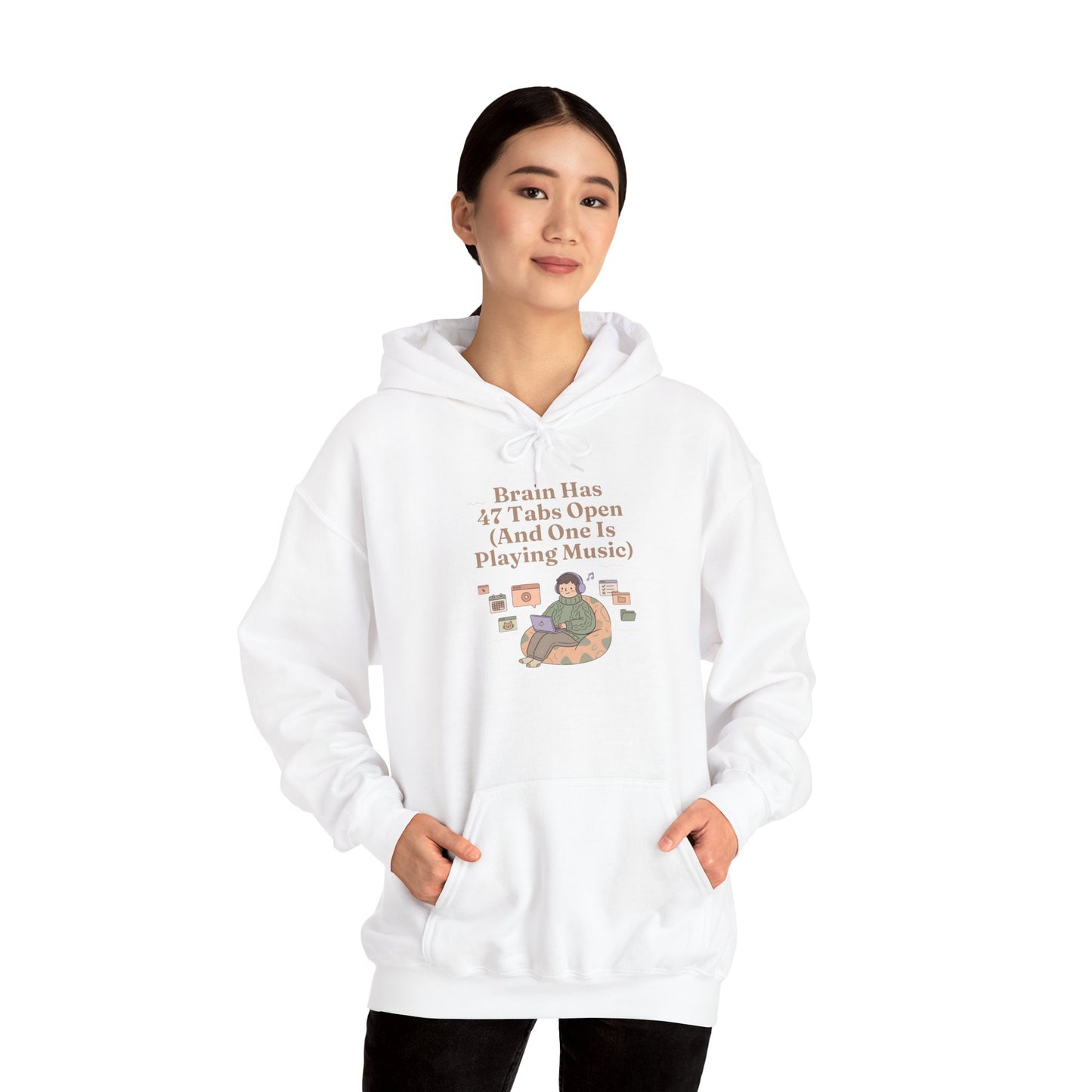 Emotional Support Hoodie: 'Brain Has 47 Tabs Open (And One Is Playing Music)' ADHD Art