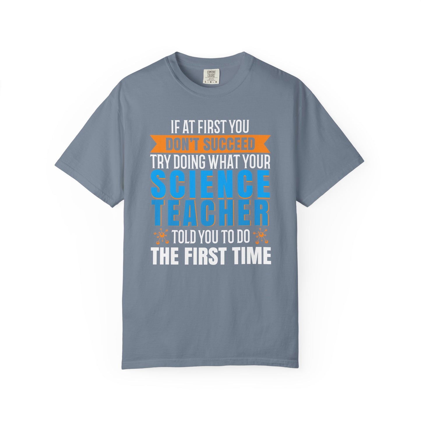 Science Success Tee: Heed Your Teacher’s Advice