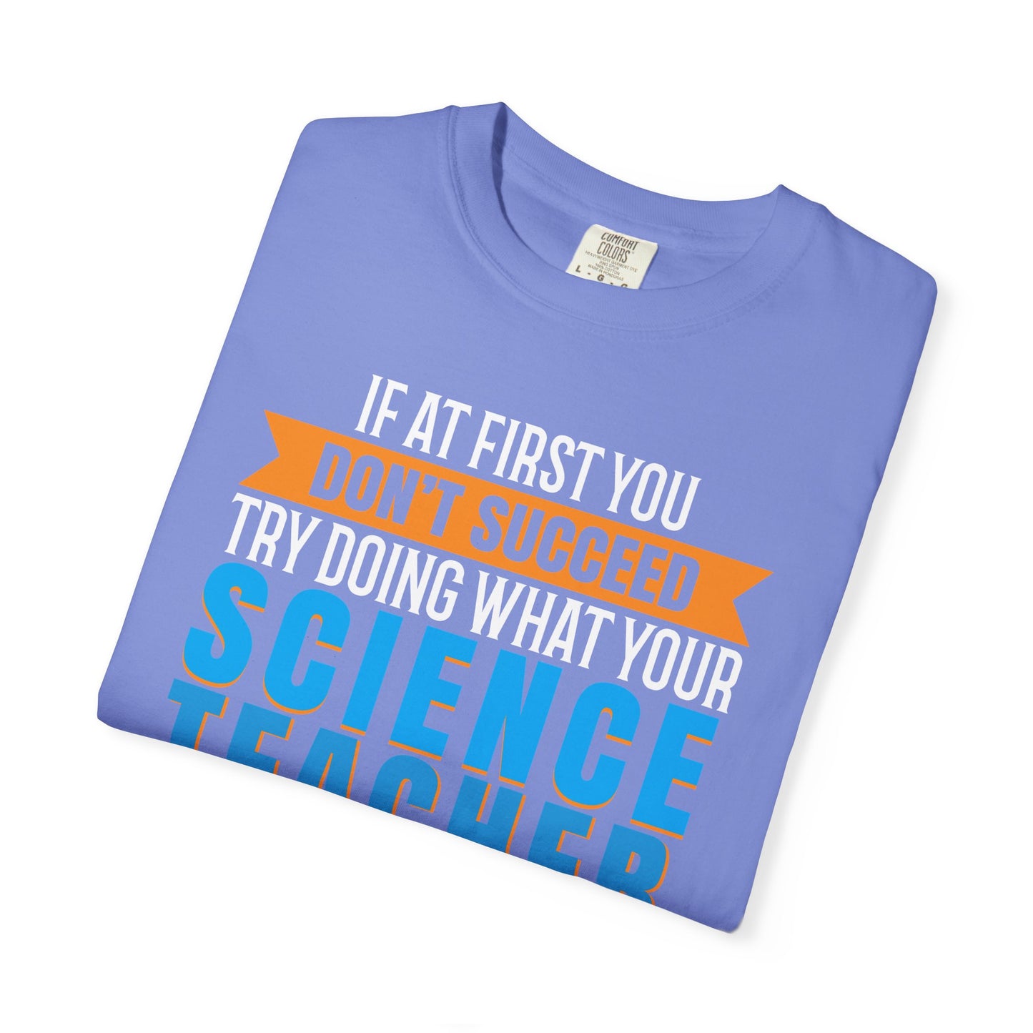 Science Success Tee: Heed Your Teacher’s Advice