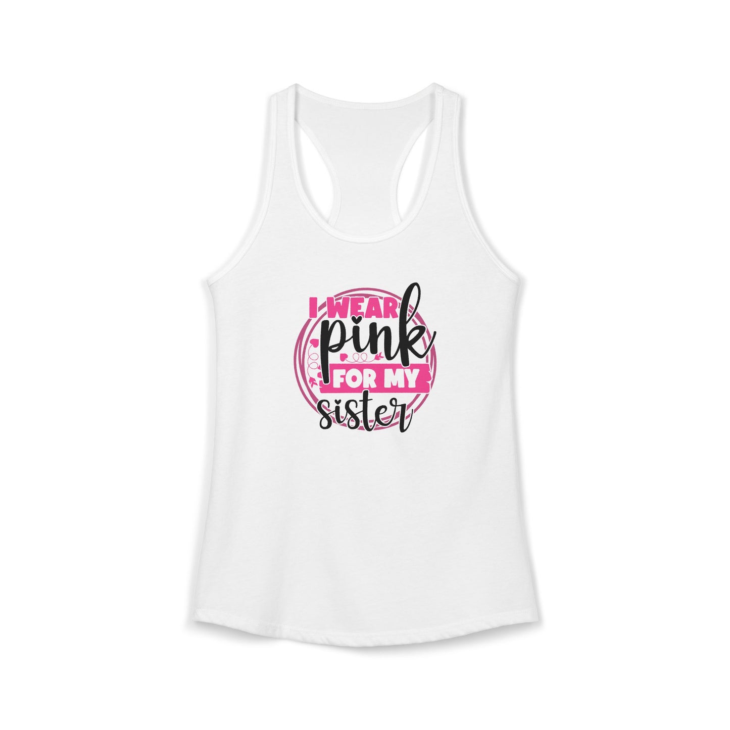 I Wear Pink for My Sister – Women’s Breast Cancer Awareness Racerback Tank