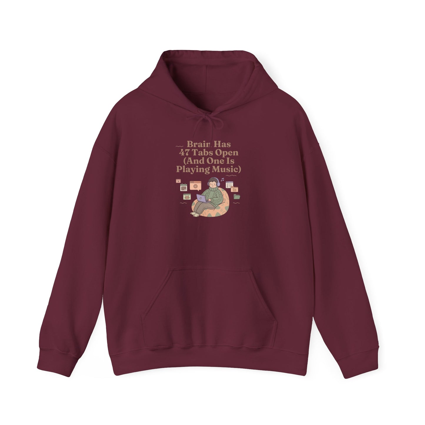Emotional Support Hoodie: 'Brain Has 47 Tabs Open (And One Is Playing Music)' ADHD Art