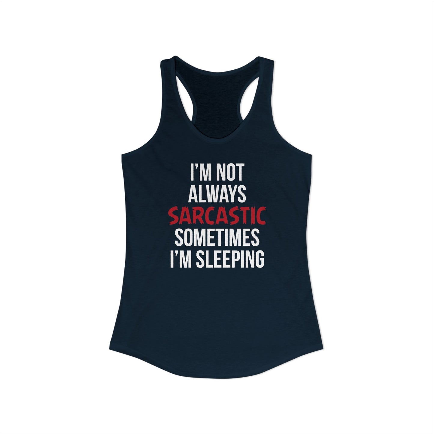 Women’s Humorous Tank Top - ‘I’m Not Always Sarcastic, Sometimes I’m Sleeping