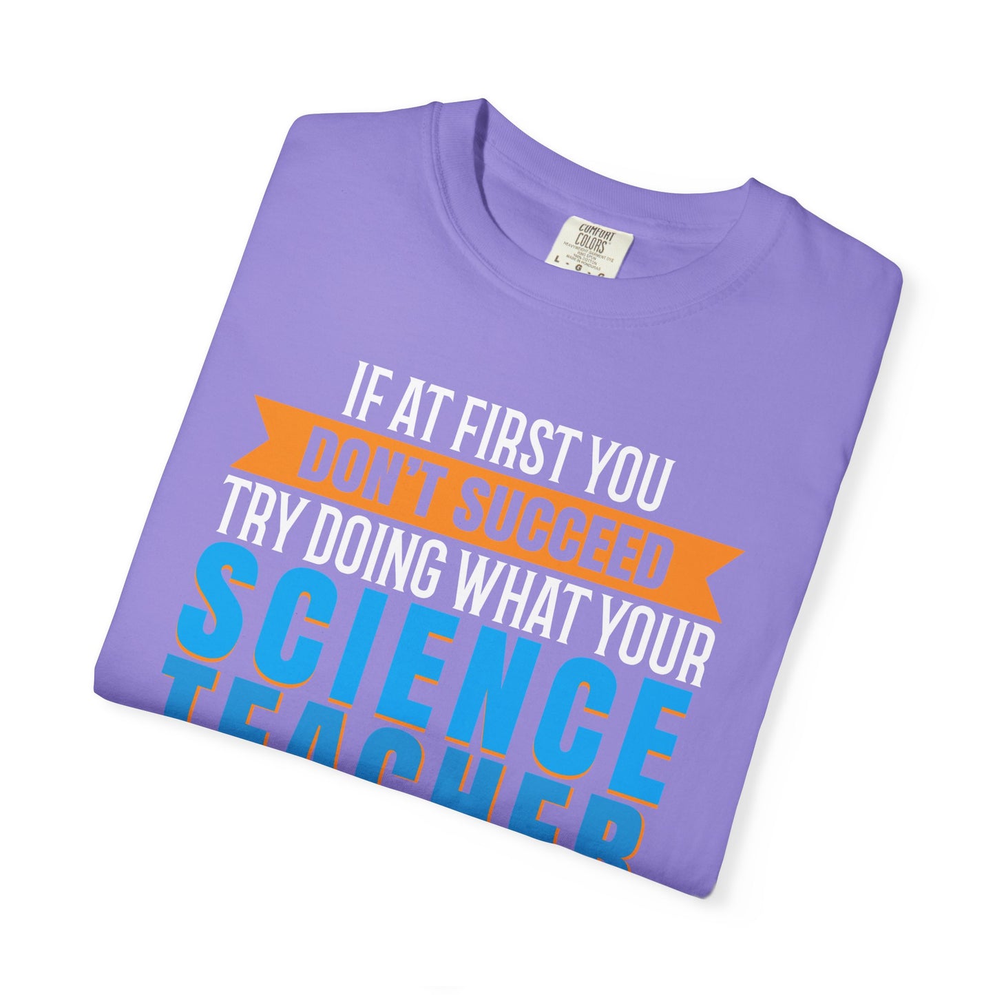 Science Success Tee: Heed Your Teacher’s Advice