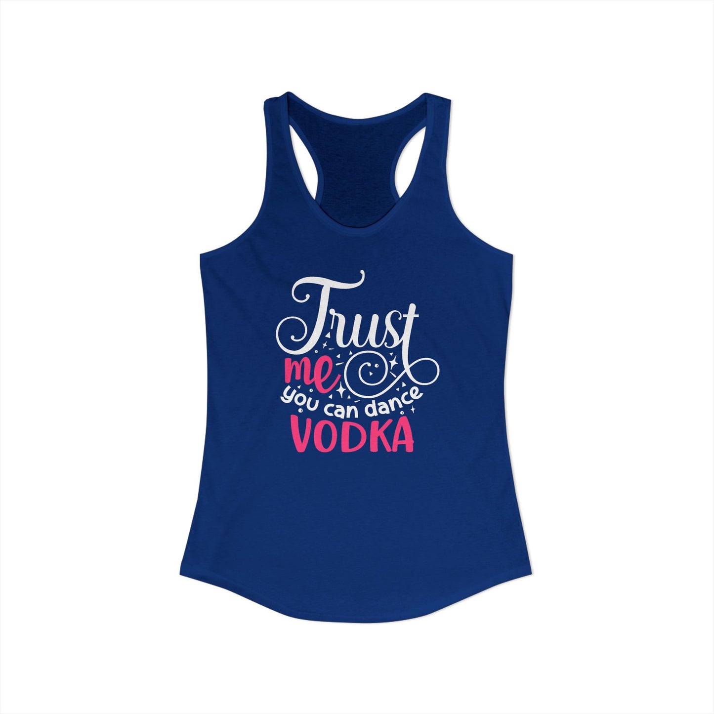 Trust Me, You Can Dance – Vodka Quote Party Racerback Tank