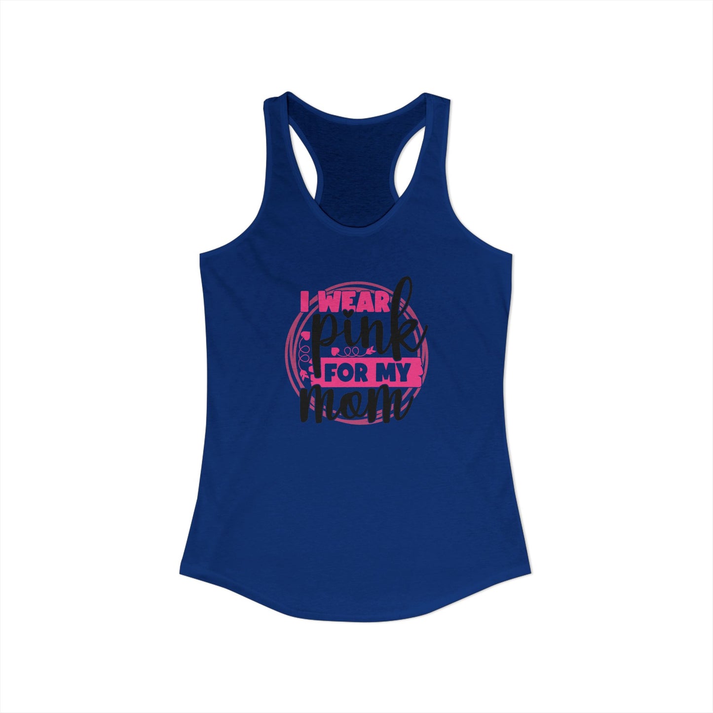 I Wear Pink for My Mom – Women’s Breast Cancer Awareness Racerback Tank