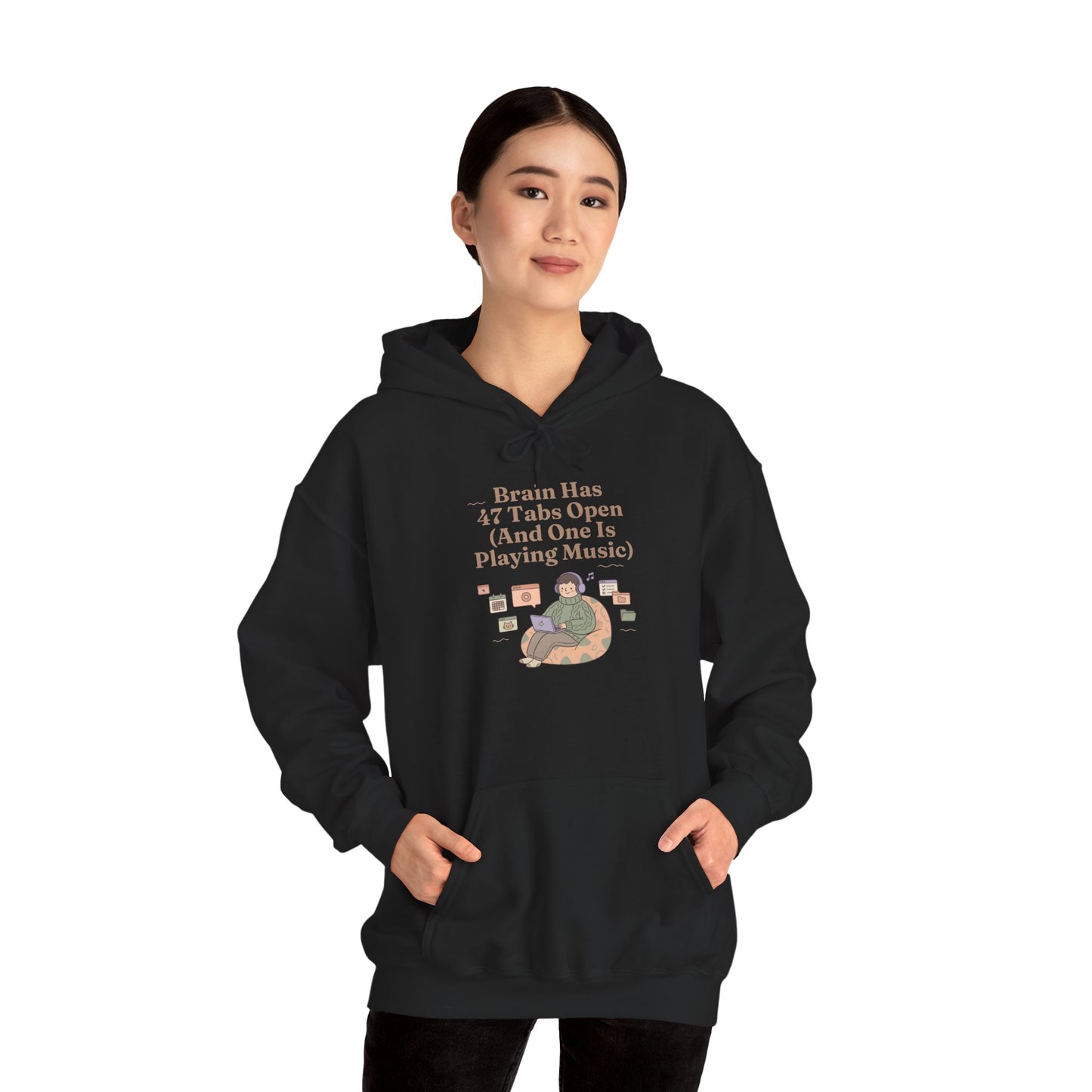 Emotional Support Hoodie: 'Brain Has 47 Tabs Open (And One Is Playing Music)' ADHD Art