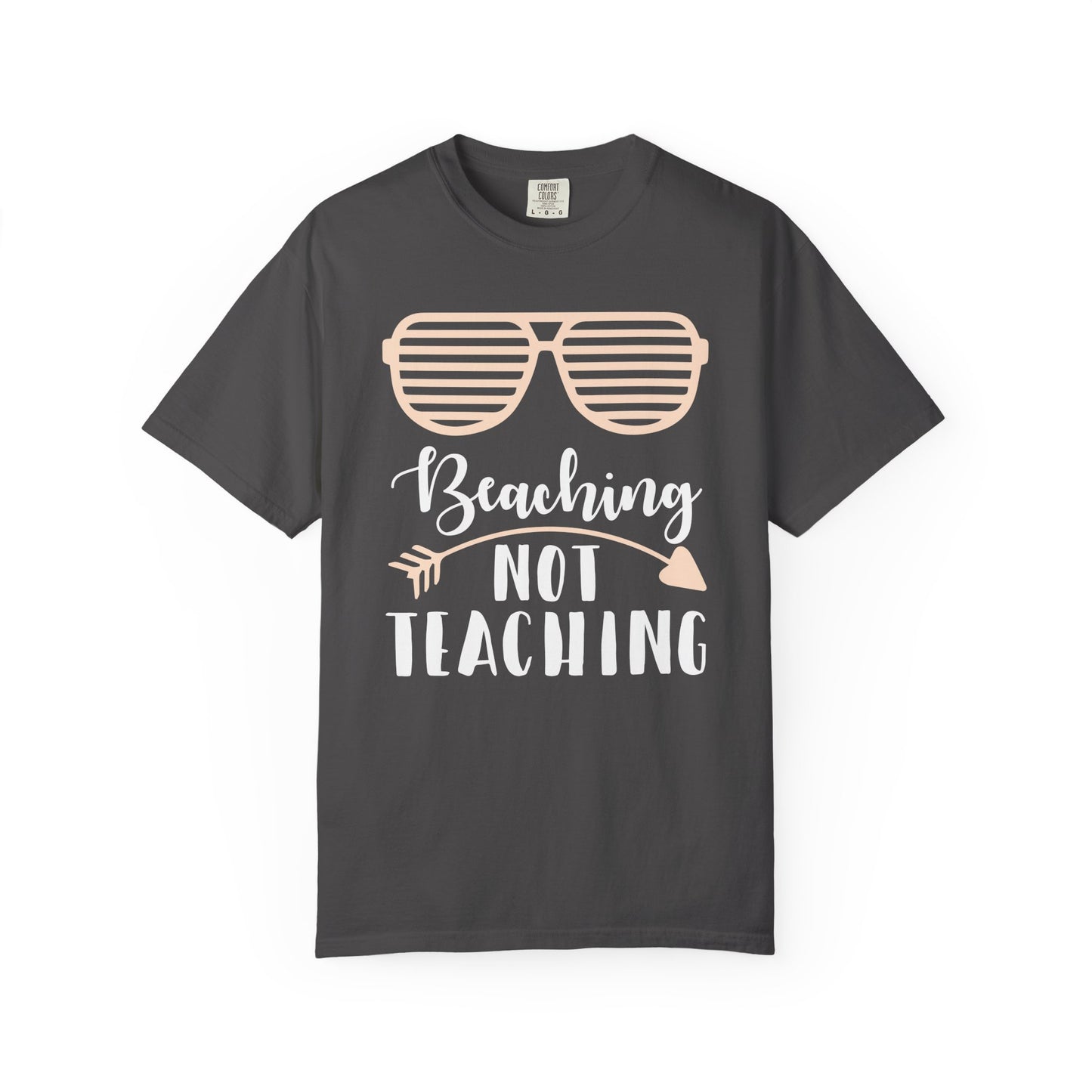 Beaching Not Teaching - Summer Vibes T-Shirt