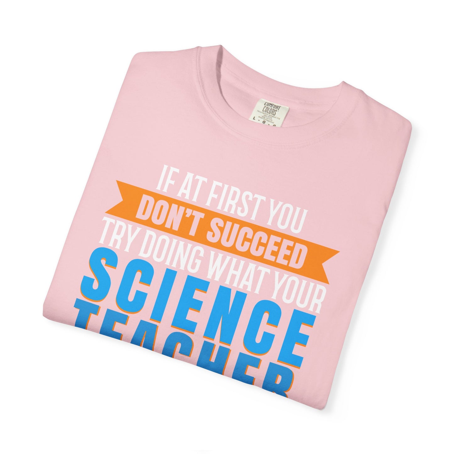 Science Success Tee: Heed Your Teacher’s Advice