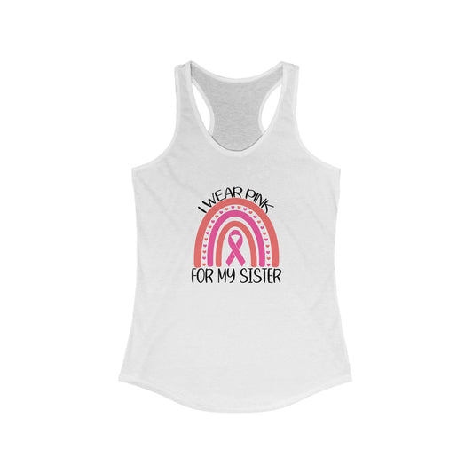 Supportive Sister Breast Cancer Awareness Pink Ribbon Tank Top I Wear Pink for My Sister’