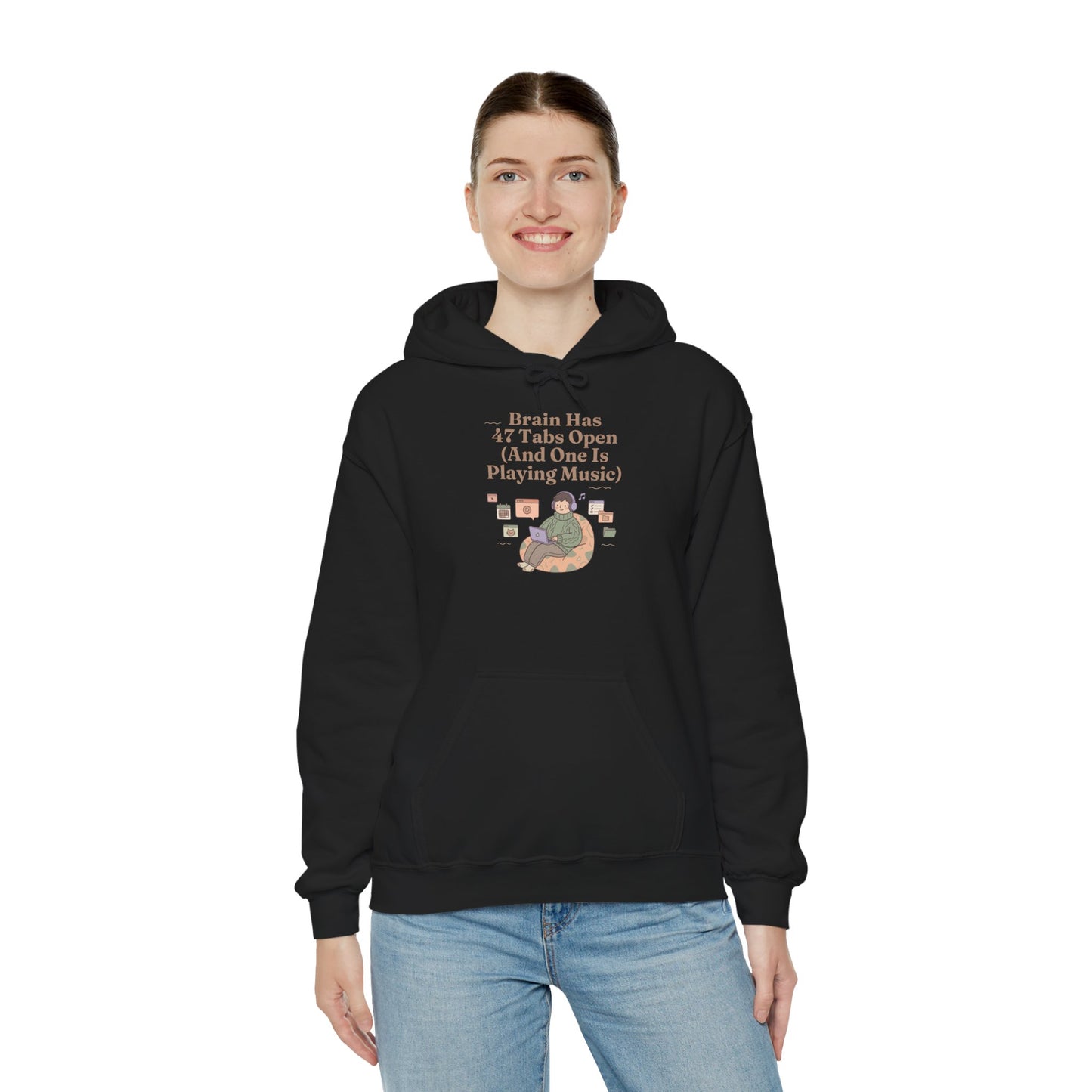 Emotional Support Hoodie: 'Brain Has 47 Tabs Open (And One Is Playing Music)' ADHD Art