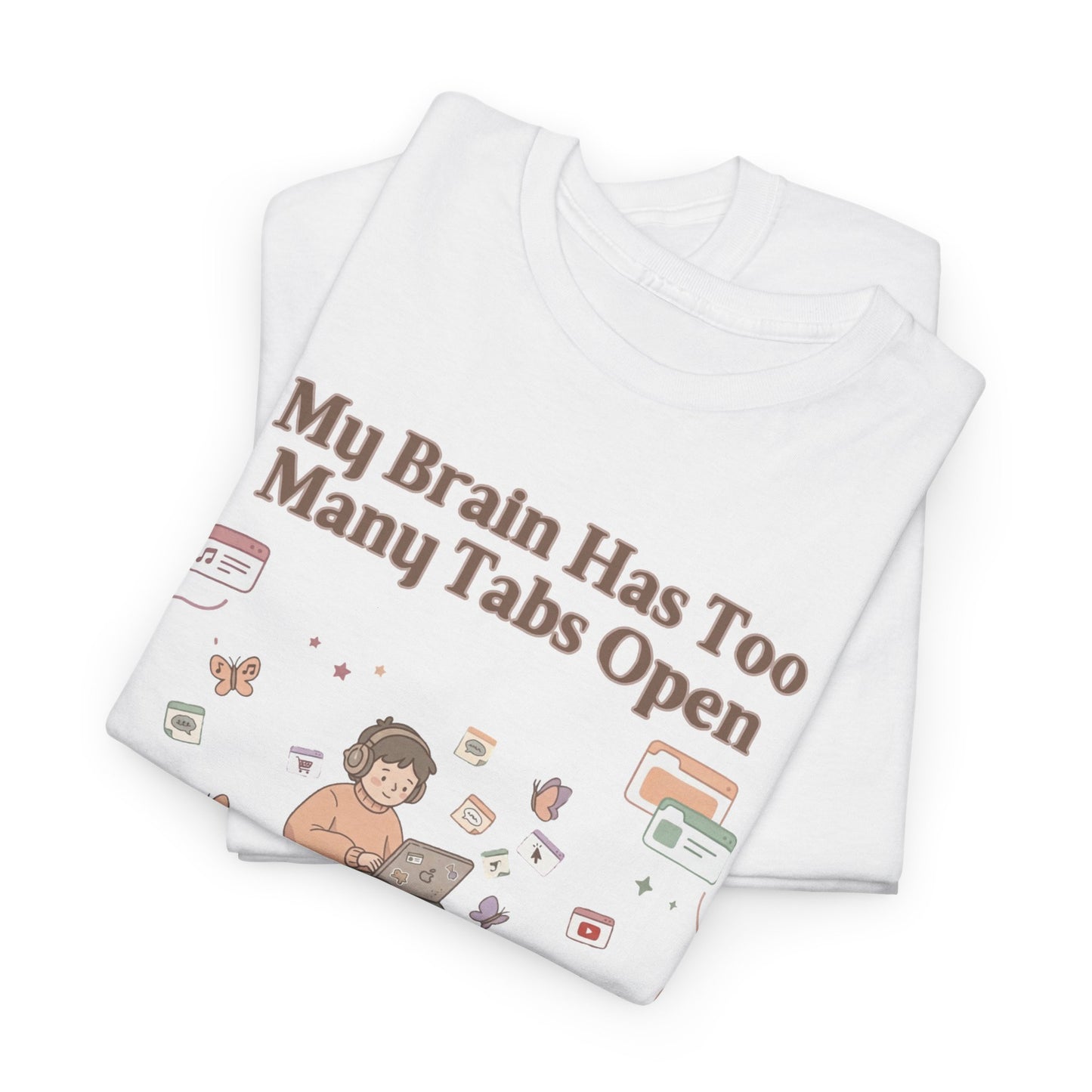 Hyper-Focus Mode: ENGAGED 🎧 The 'Brain Has Too Many Tabs Open' Neurospicy Tee