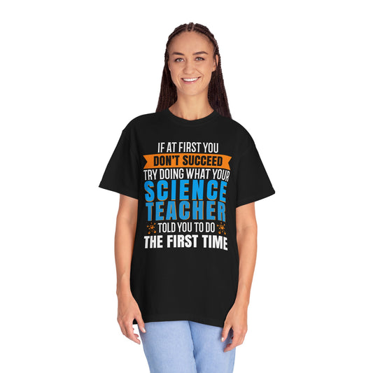 Science Success Tee: Heed Your Teacher’s Advice
