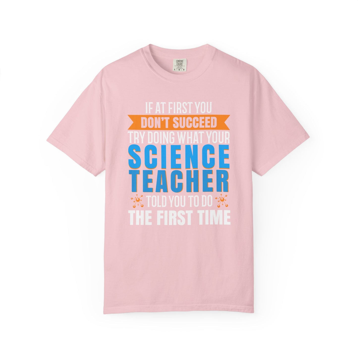 Science Success Tee: Heed Your Teacher’s Advice