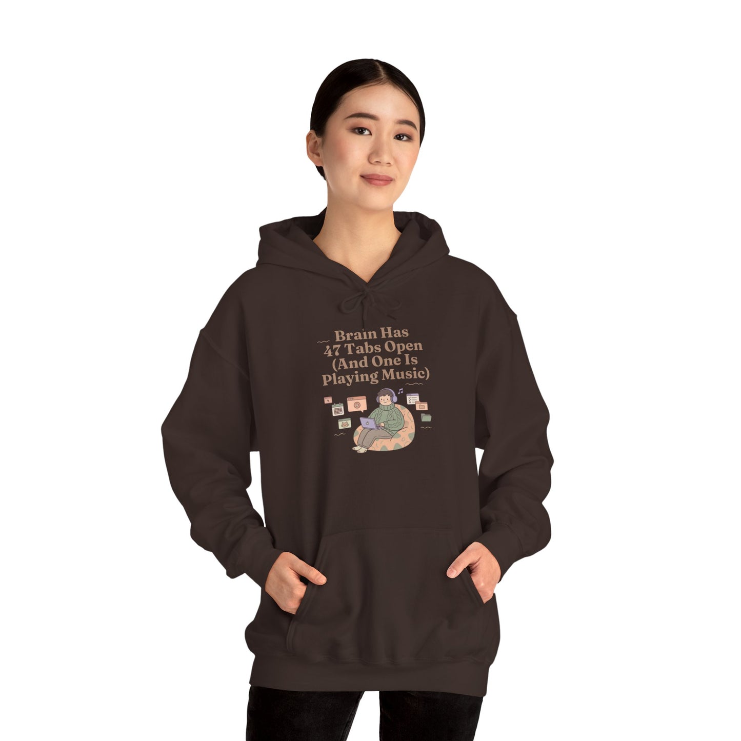 Emotional Support Hoodie: 'Brain Has 47 Tabs Open (And One Is Playing Music)' ADHD Art