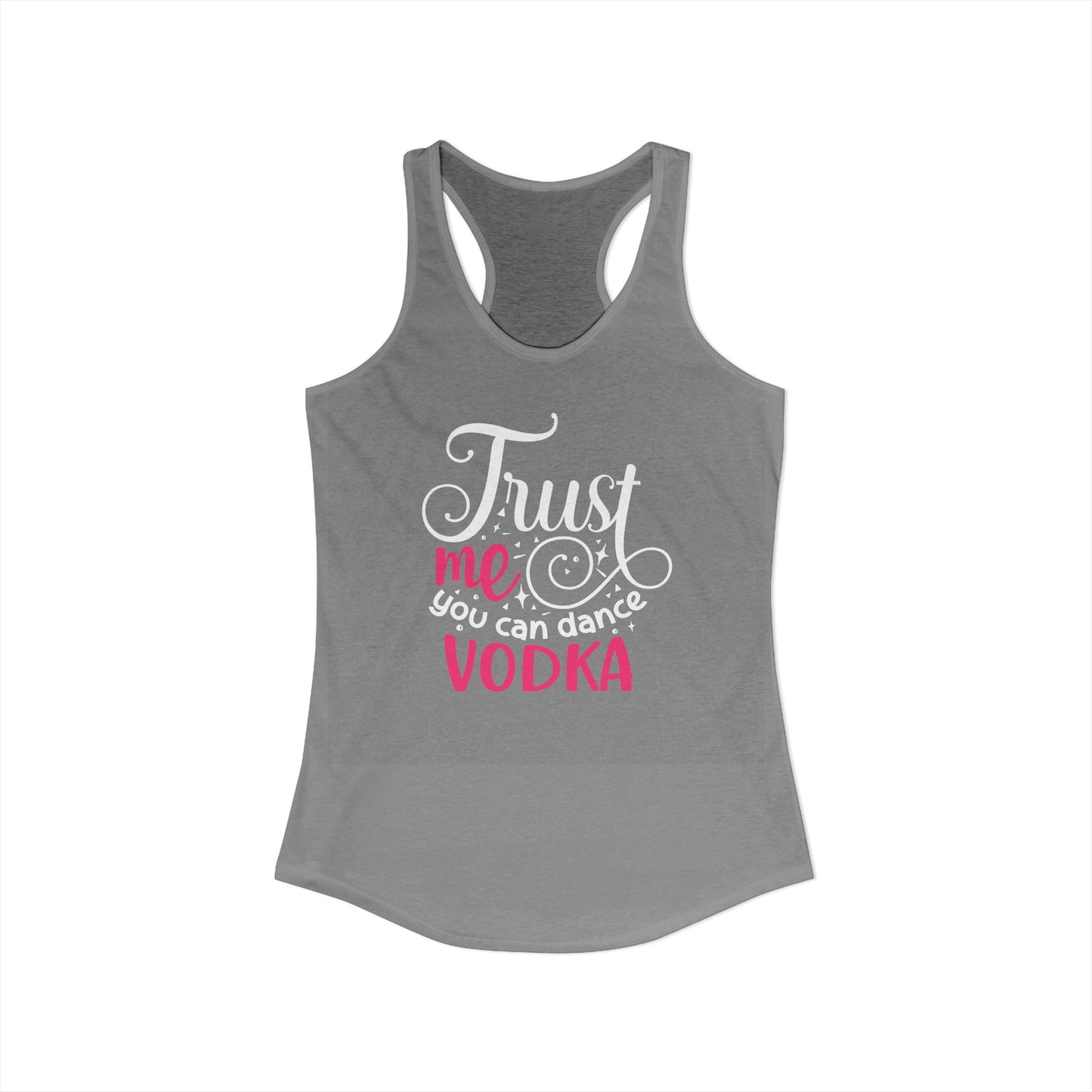 Trust Me, You Can Dance – Vodka Quote Party Racerback Tank