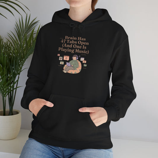 Emotional Support Hoodie: 'Brain Has 47 Tabs Open (And One Is Playing Music)' ADHD Art