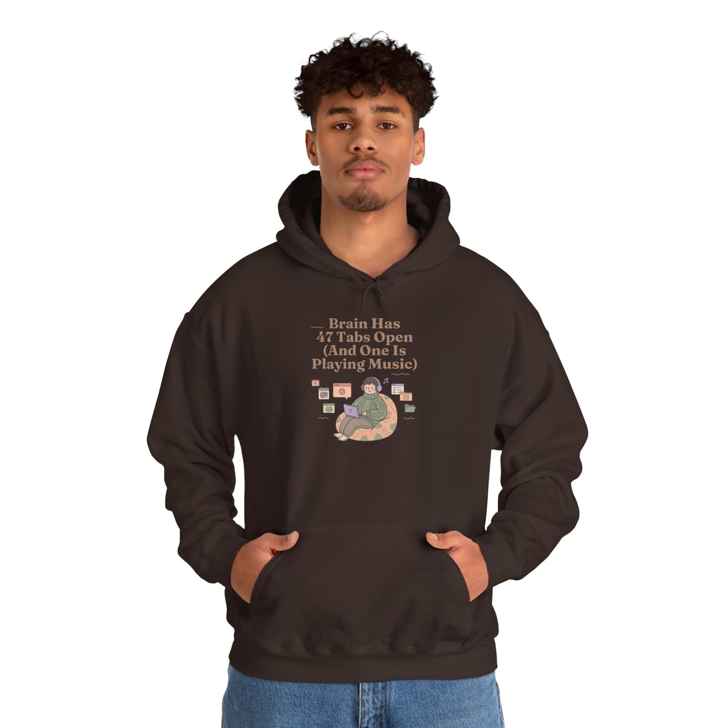 Emotional Support Hoodie: 'Brain Has 47 Tabs Open (And One Is Playing Music)' ADHD Art