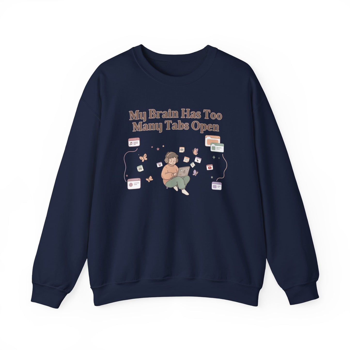 Emotional Support Mental Browser History: The 'Too Many Tabs Open' ADHD Sweatshirt