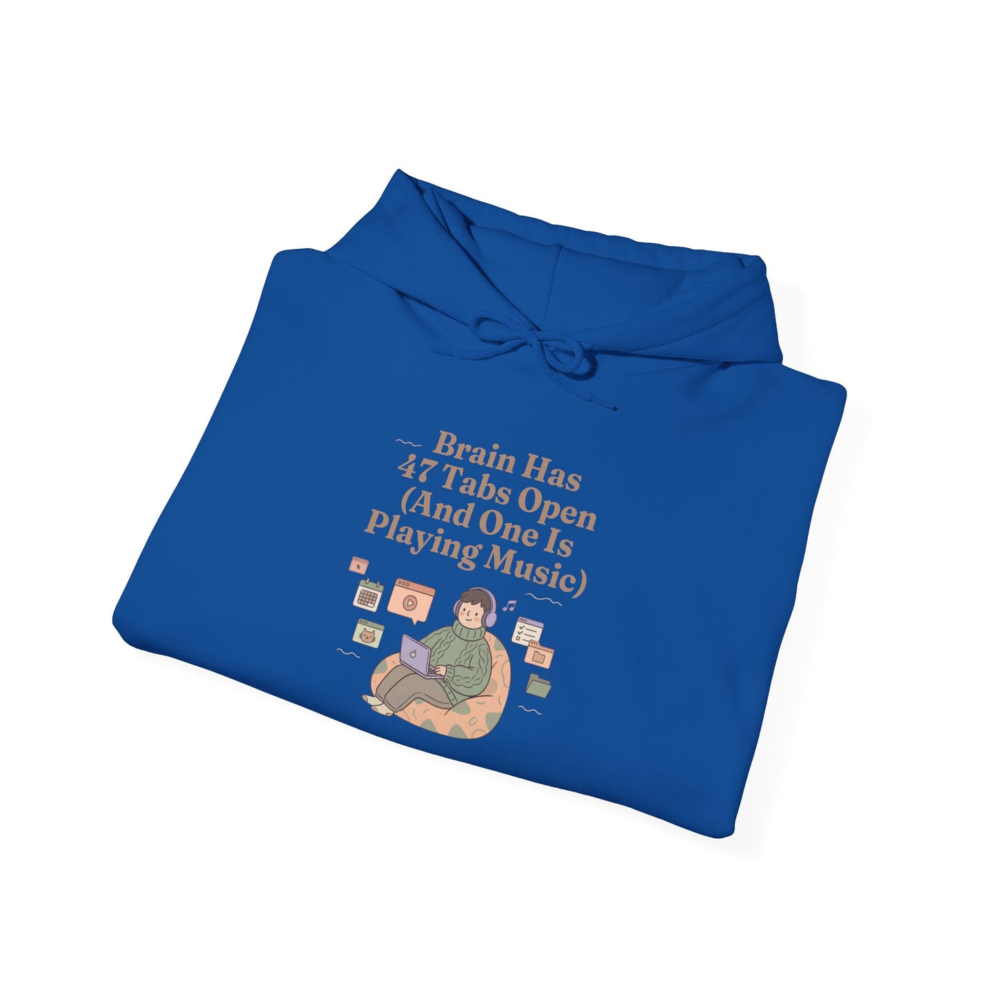 Emotional Support Hoodie: 'Brain Has 47 Tabs Open (And One Is Playing Music)' ADHD Art