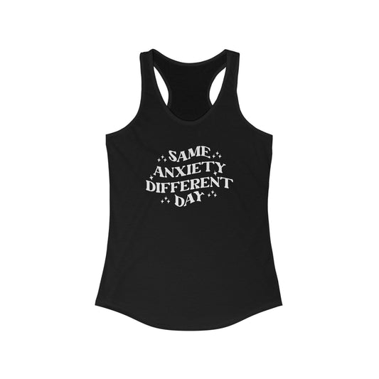 Same Anxiety, Different Day - Women’s Tank Top A Statement of Resilience