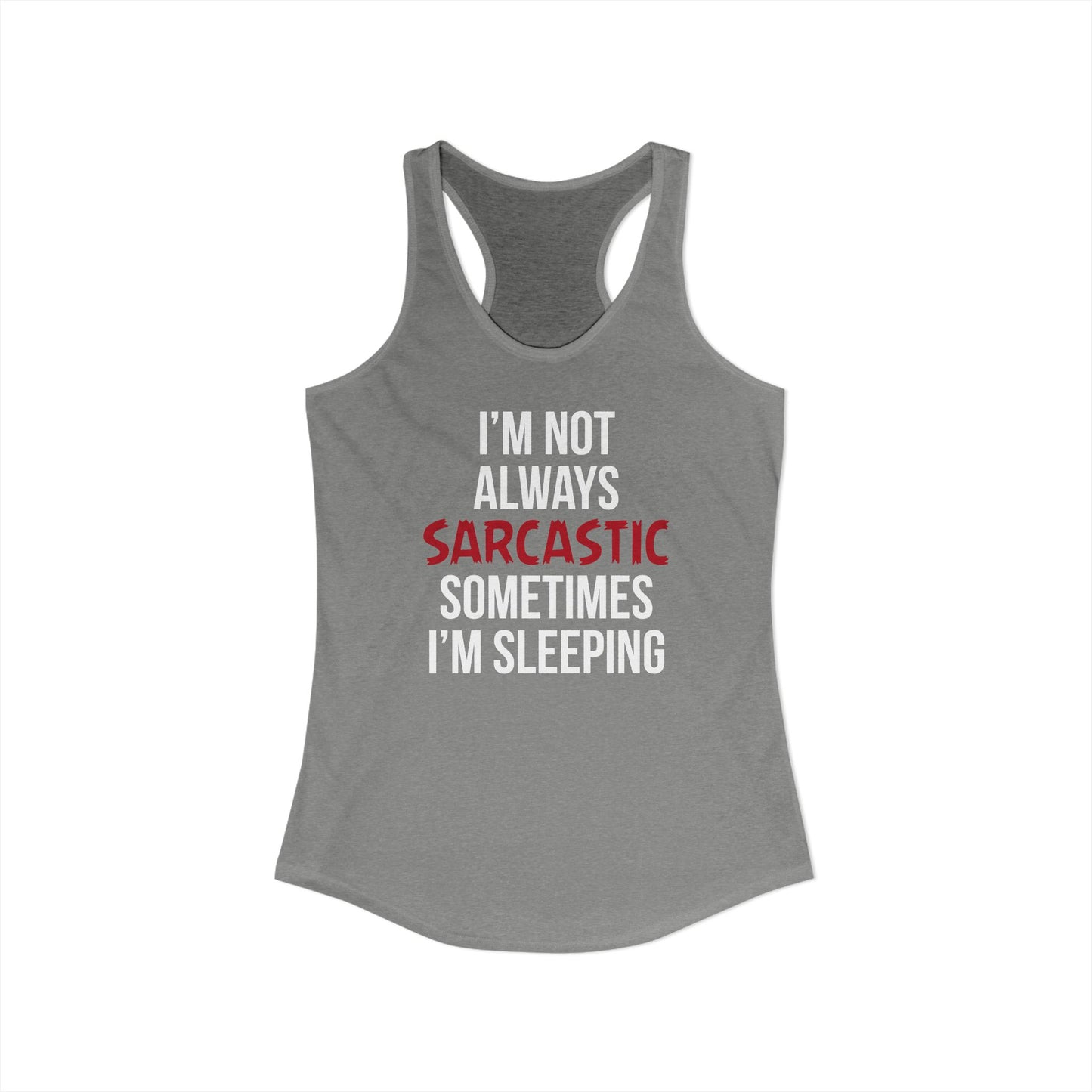 Women’s Humorous Tank Top - ‘I’m Not Always Sarcastic, Sometimes I’m Sleeping