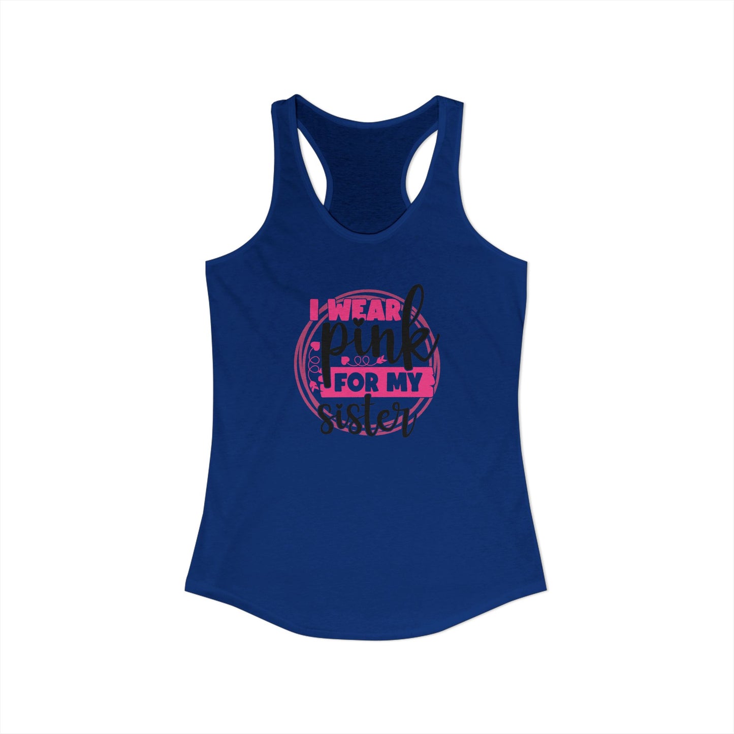I Wear Pink for My Sister – Women’s Breast Cancer Awareness Racerback Tank