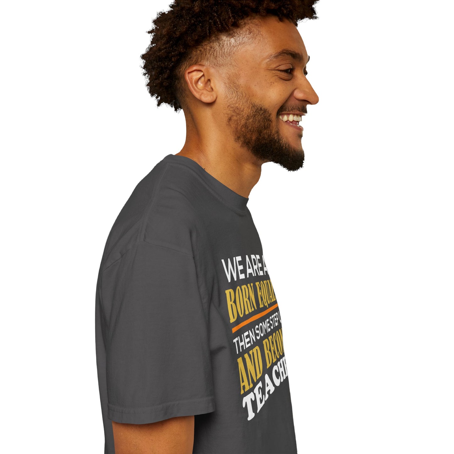 Born Equal, Then Become a Teacher - Inspirational T-Shirt