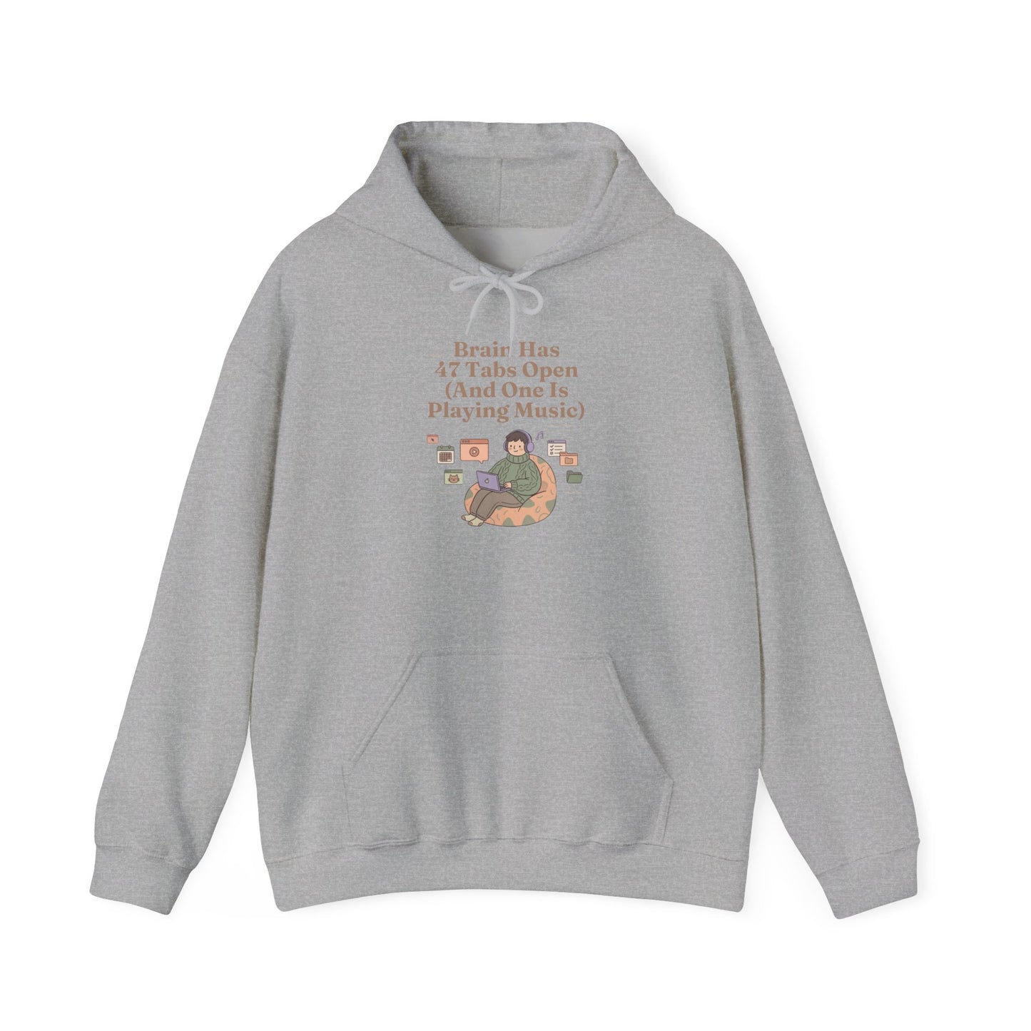 Emotional Support Hoodie: 'Brain Has 47 Tabs Open (And One Is Playing Music)' ADHD Art