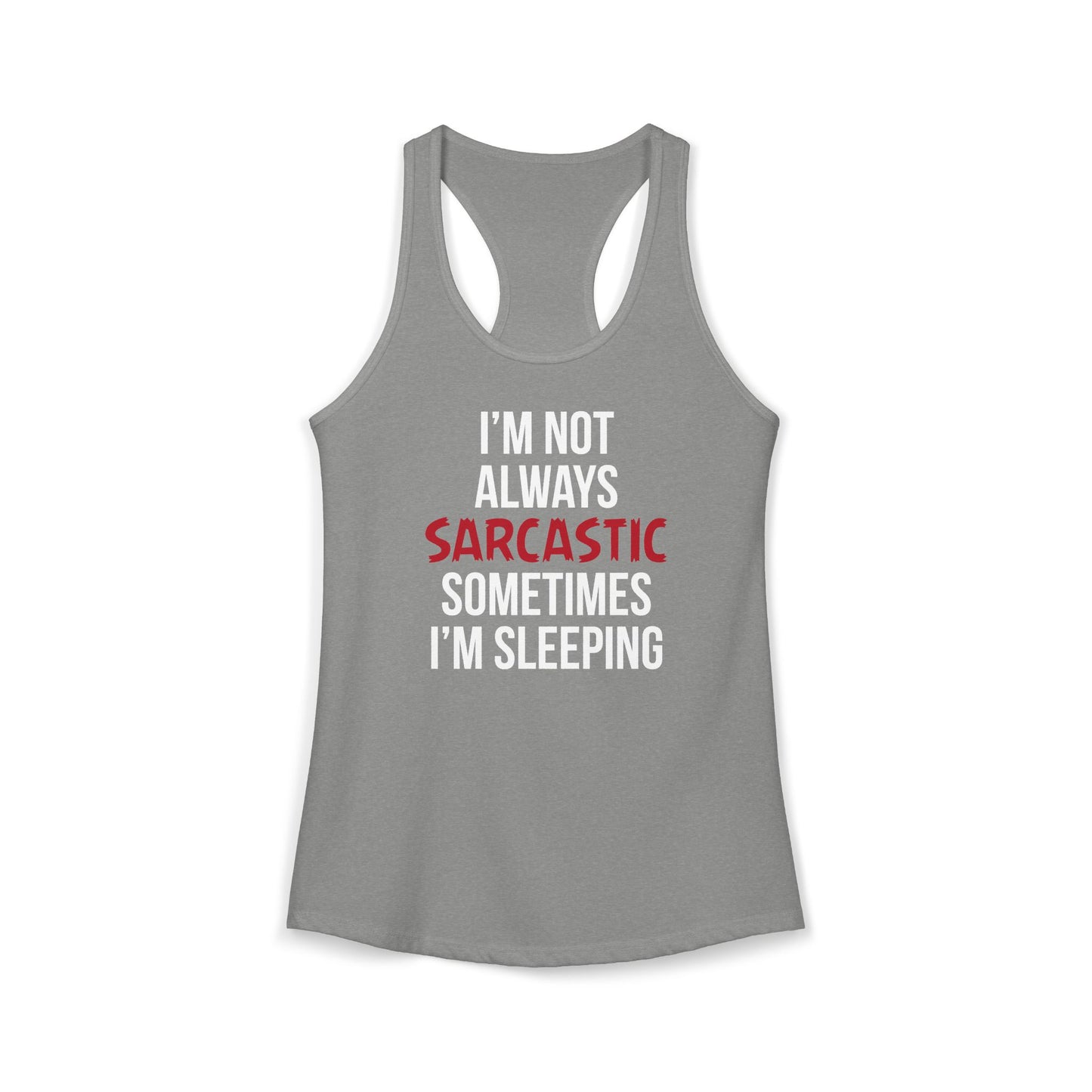 Women’s Humorous Tank Top - ‘I’m Not Always Sarcastic, Sometimes I’m Sleeping