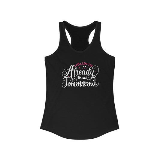 Women’s Humorous Tank Top - ‘Already Tired Tomorrow’ Design