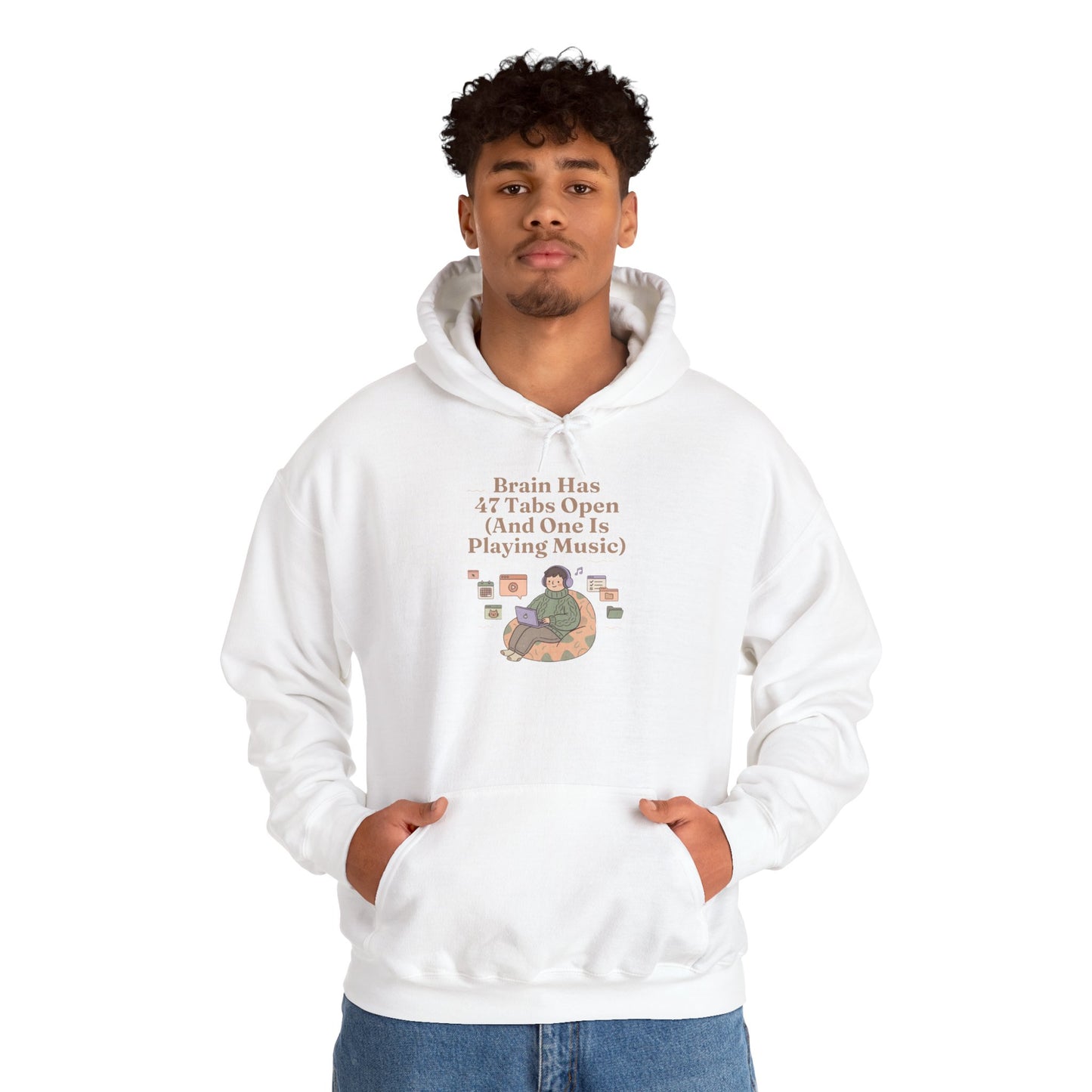 Emotional Support Hoodie: 'Brain Has 47 Tabs Open (And One Is Playing Music)' ADHD Art