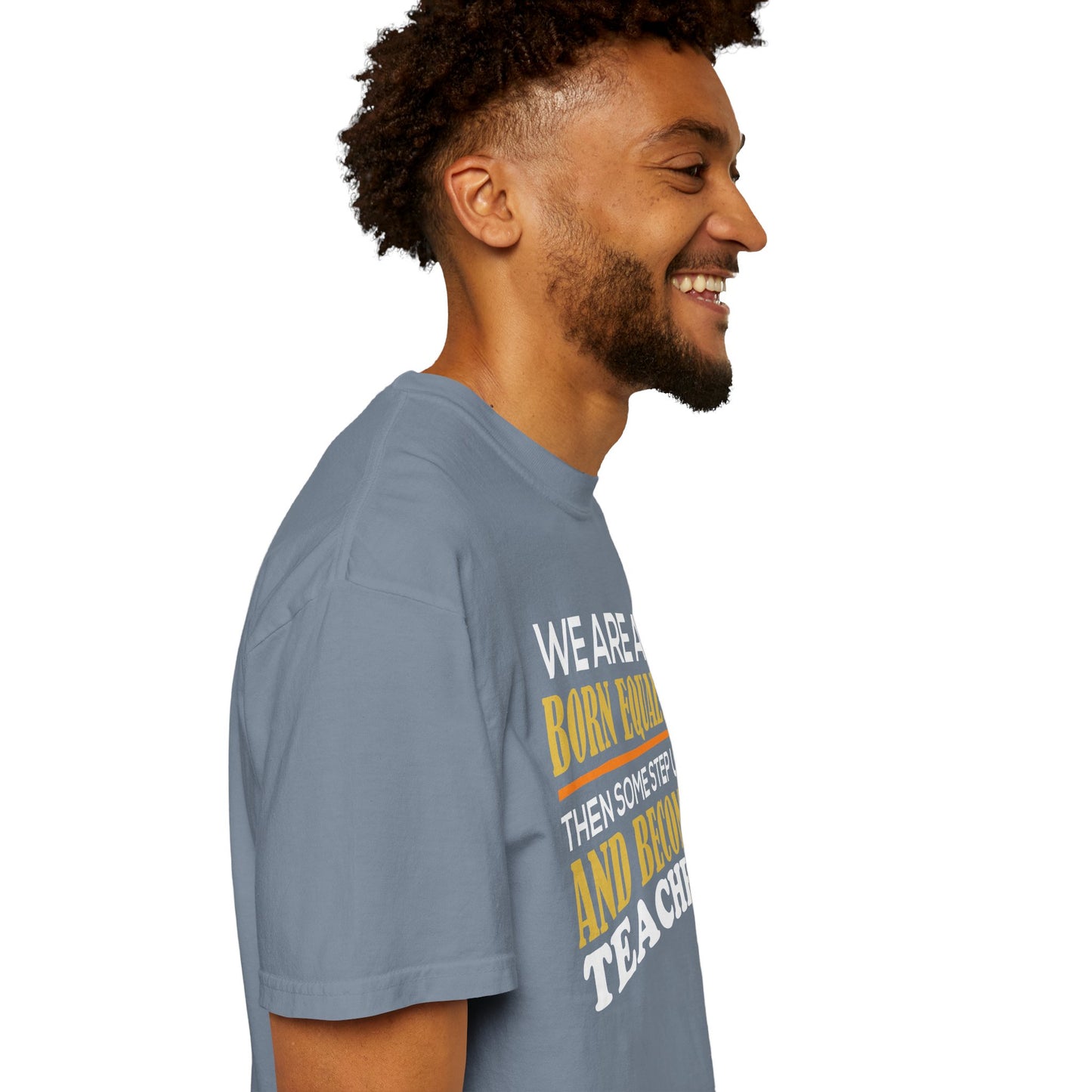 Born Equal, Then Become a Teacher - Inspirational T-Shirt
