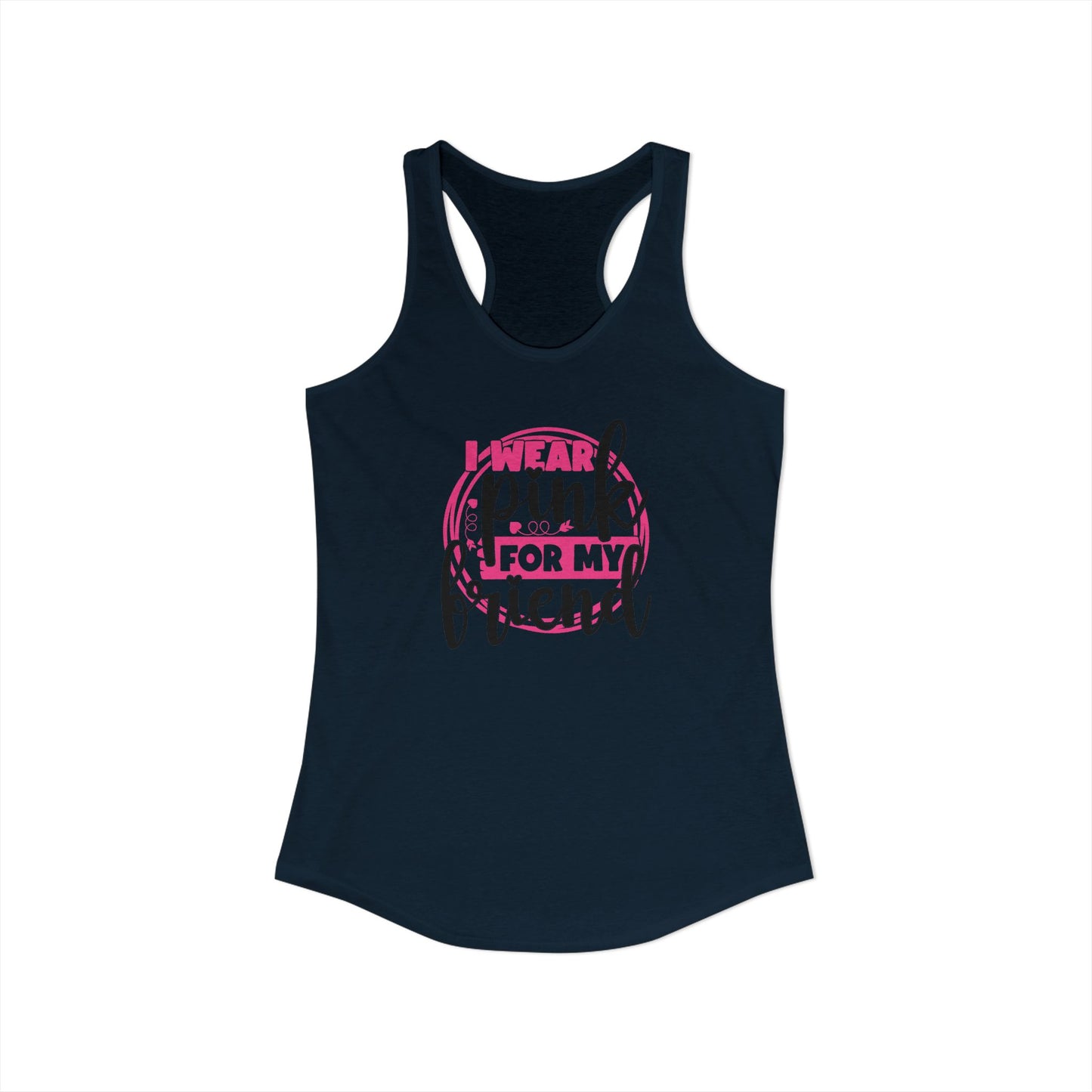 I Wear Pink for My Friend – Supportive Breast Cancer Awareness Racerback Tank