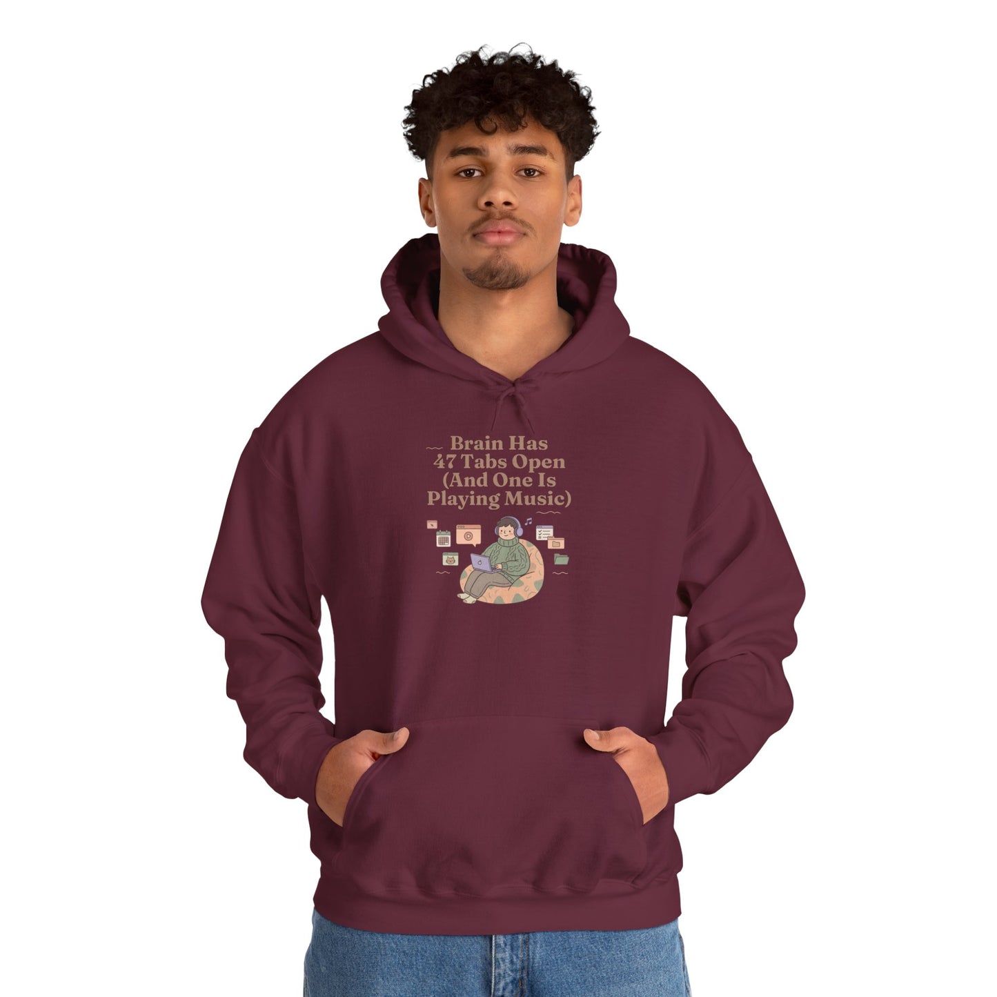 Emotional Support Hoodie: 'Brain Has 47 Tabs Open (And One Is Playing Music)' ADHD Art