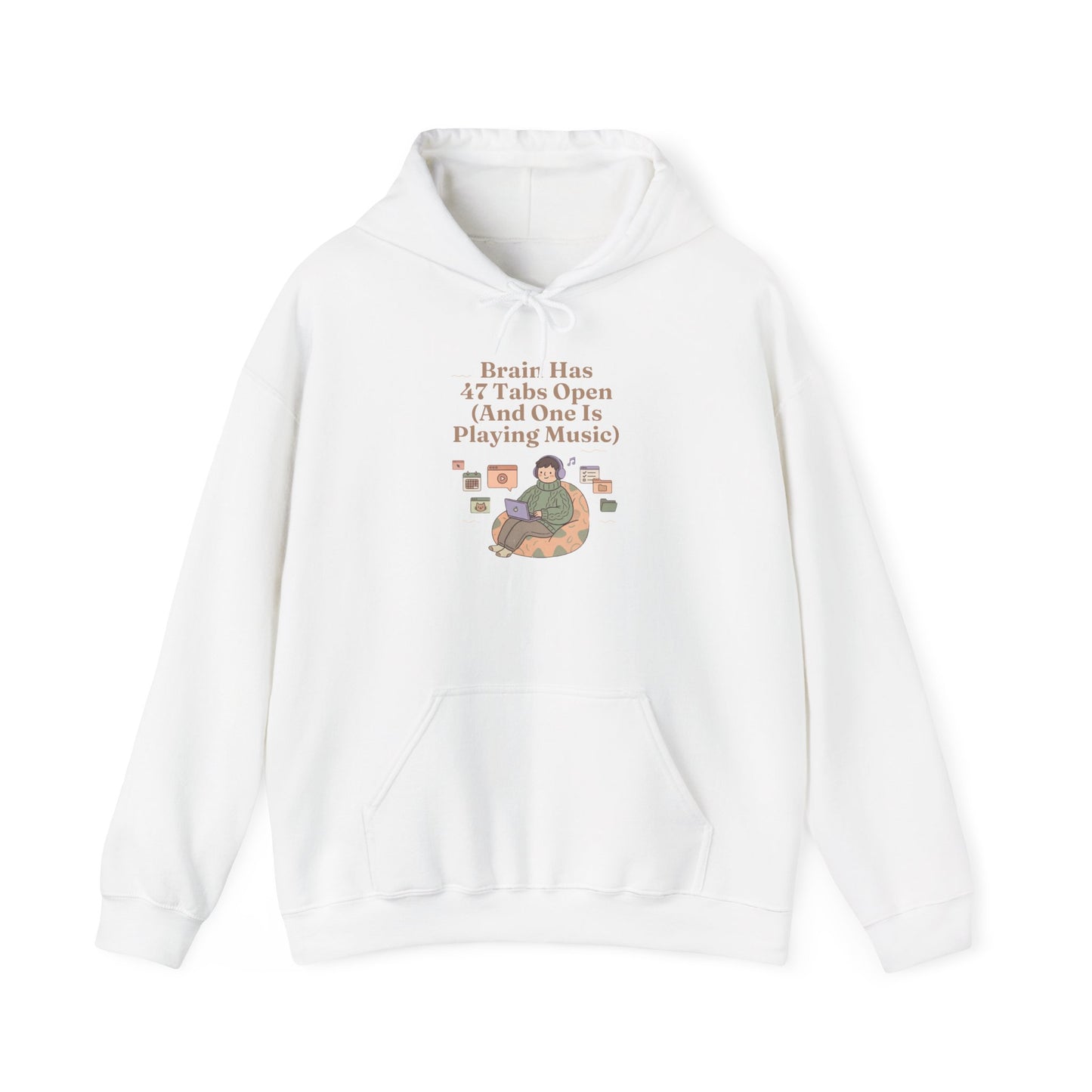 Emotional Support Hoodie: 'Brain Has 47 Tabs Open (And One Is Playing Music)' ADHD Art