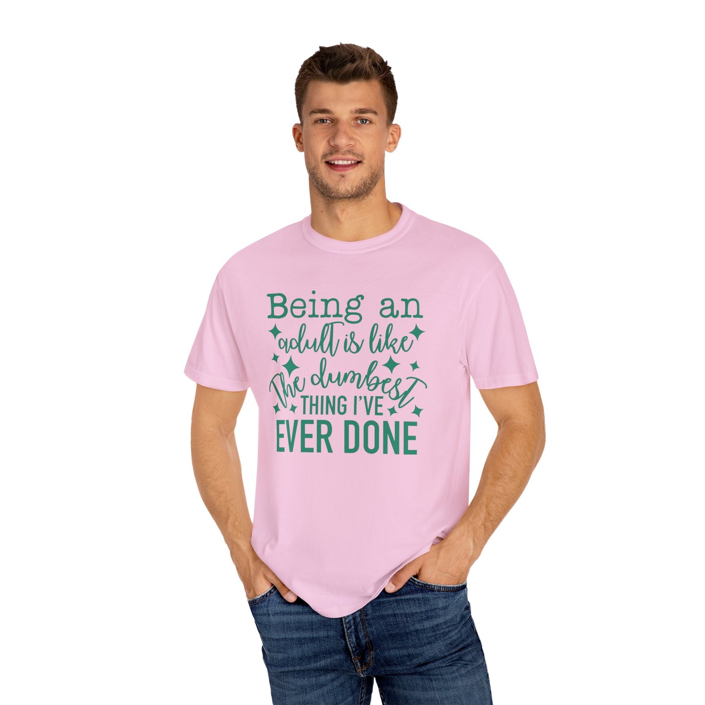 Being an Adult - The Dumbest Thing I’ve Ever Done - Humorous T-Shirt