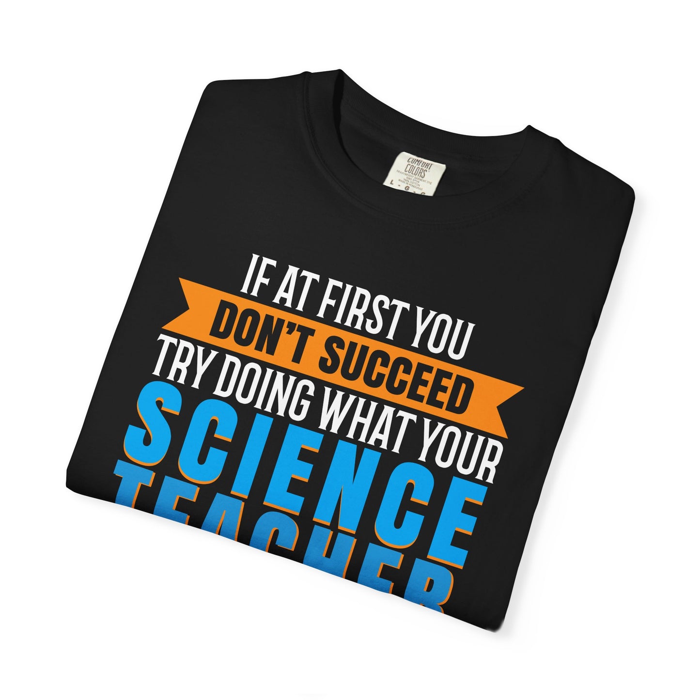 Science Success Tee: Heed Your Teacher’s Advice