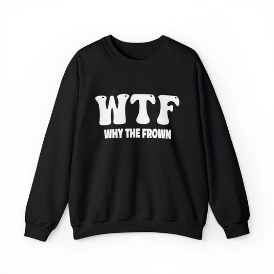 w.t.f. why the frown, why me, depression shirt, mental health shirt, Why The Face Sweatshirt, Funny Shirts