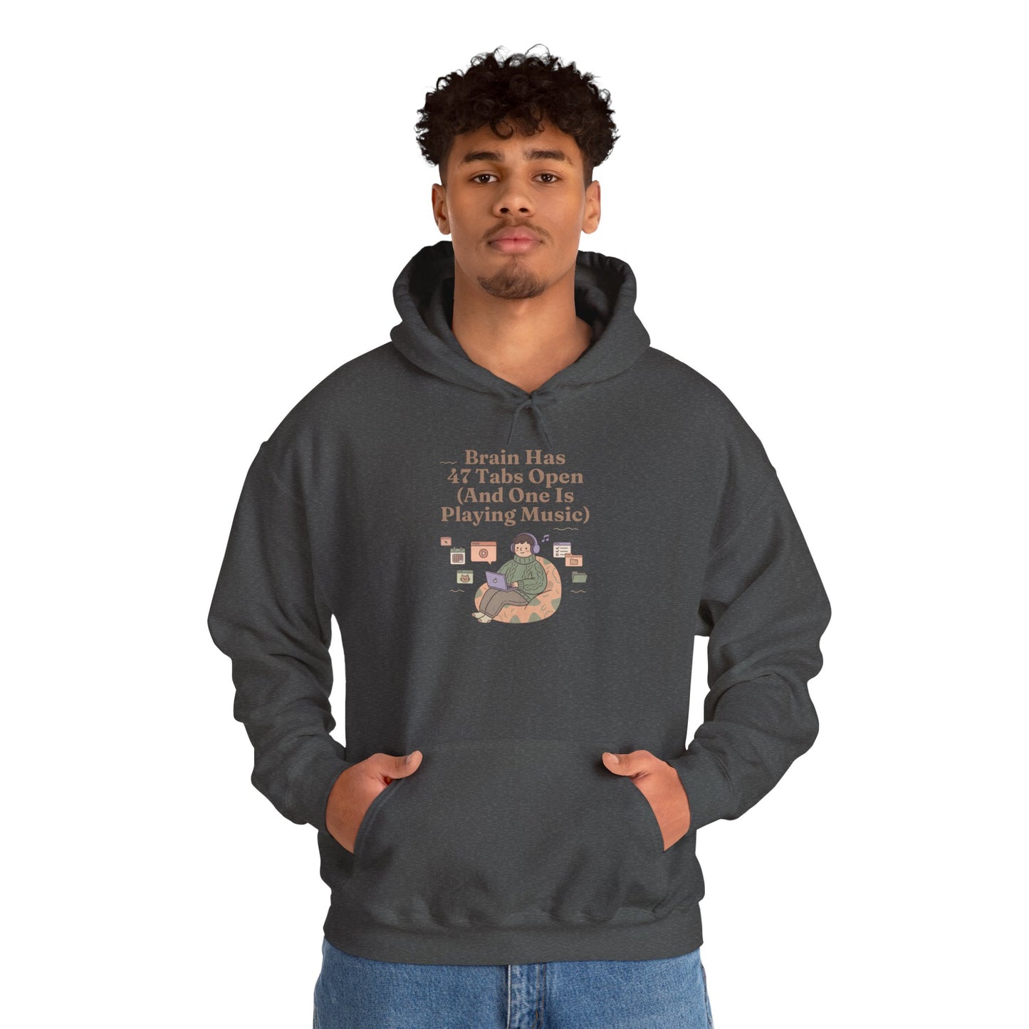 Emotional Support Hoodie: 'Brain Has 47 Tabs Open (And One Is Playing Music)' ADHD Art