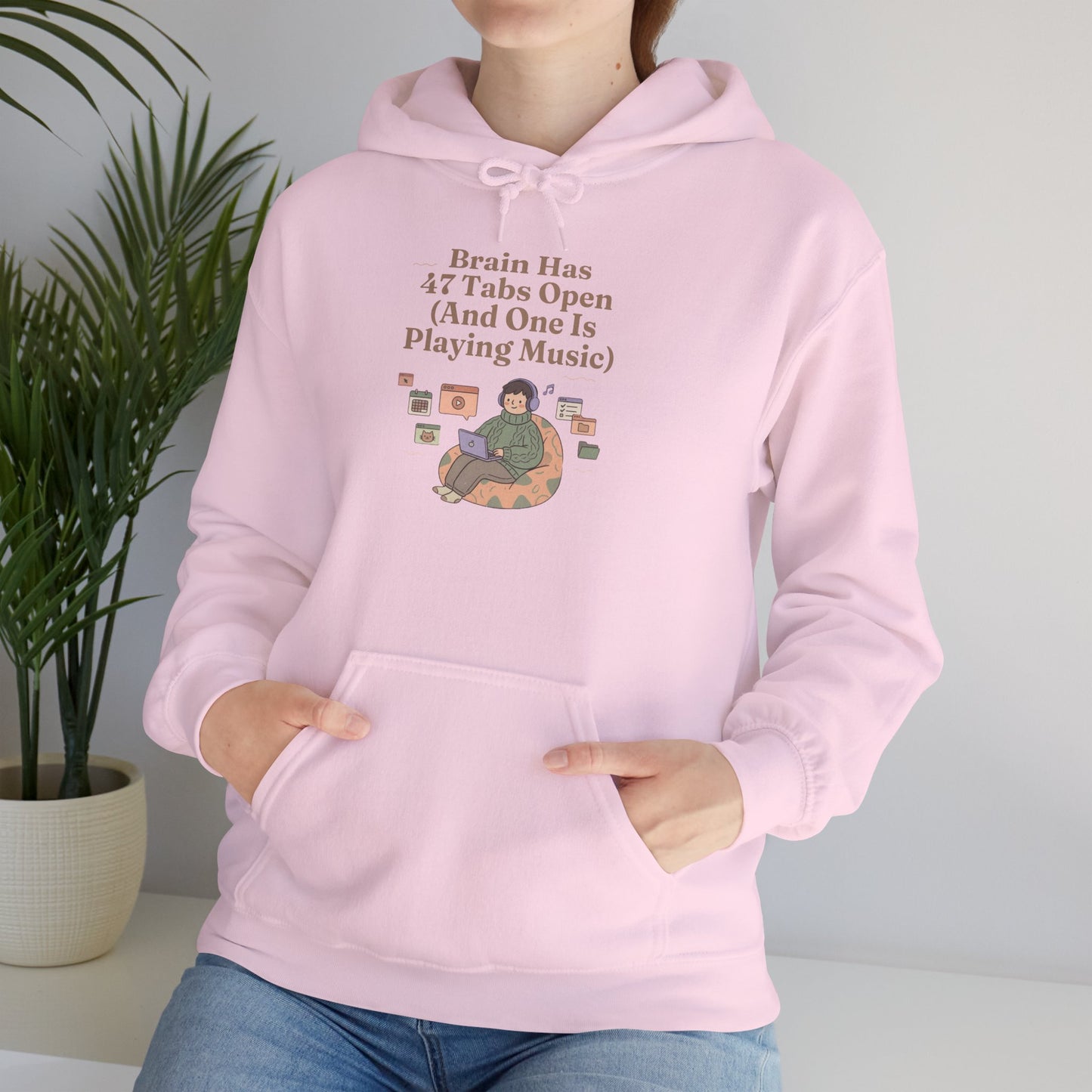 Emotional Support Hoodie: 'Brain Has 47 Tabs Open (And One Is Playing Music)' ADHD Art