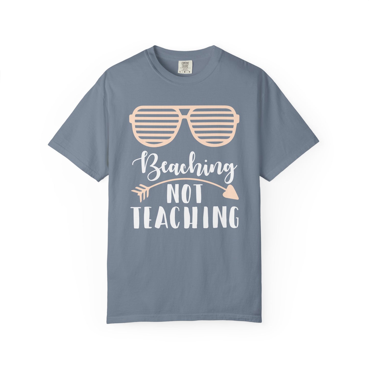 Beaching Not Teaching - Summer Vibes T-Shirt